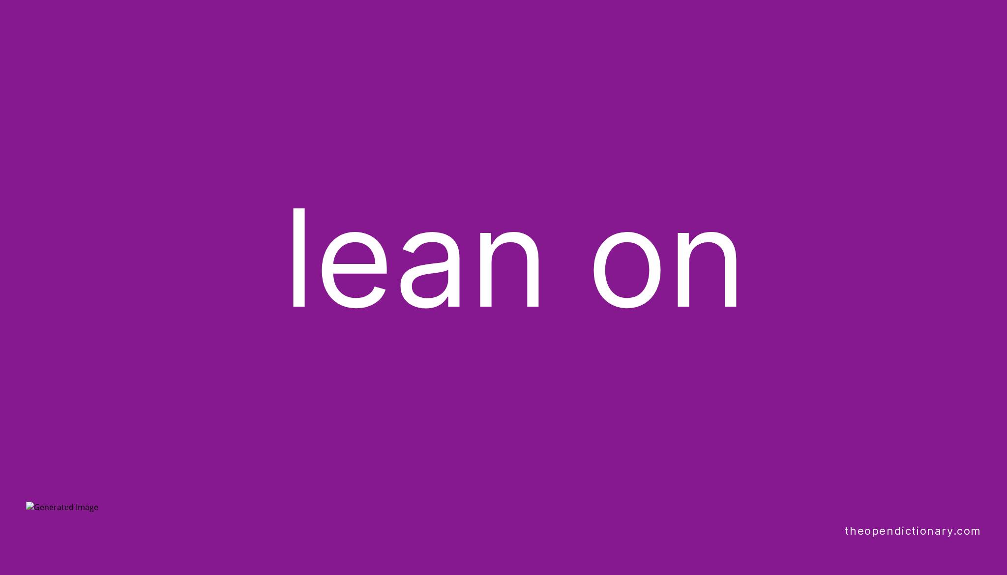 LEAN ON Phrasal Verb LEAN ON Definition Meaning And Example